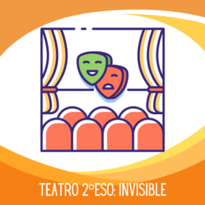 TEATRO 2ºESO: INVISIBLE