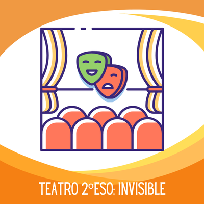 TEATRO 2ºESO: INVISIBLE